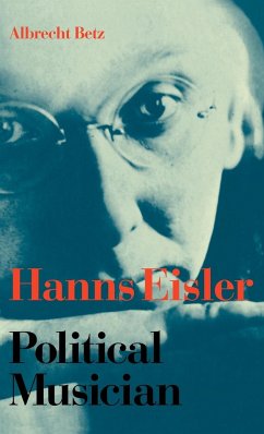 Hanns Eisler Political Musician - Betz, Albrecht