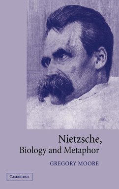 Nietzsche, Biology and Metaphor - Moore, Gregory; Nietzsche, Friedrich Wilhelm