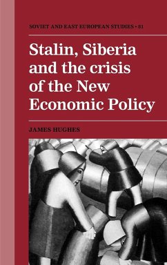 Stalin, Siberia and the Crisis of the New Economic Policy - Hughes, James