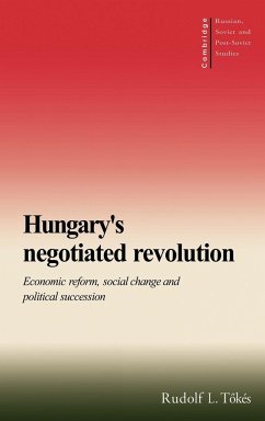 Hungary's Negotiated Revolution - Tokes, Rudolf L.; T??k?'s, Rudolf L.