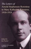 The Letters of Arnold Stephenson Rowntree to Mary Katherine Rowntree, 1910-1918