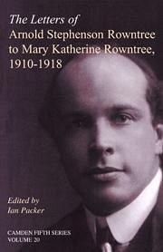 The Letters of Arnold Stephenson Rowntree to Mary Katherine Rowntree, 1910-1918 - Packer, Ian (ed.)