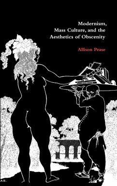 Modernism, Mass Culture, and the Aesthetics of Obscenity - Pease, Allison