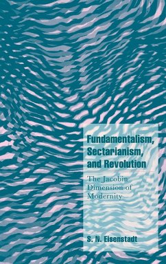 Fundamentalism, Sectarianism, and Revolution - Eisenstadt, S. N.