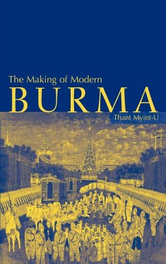 The Making of Modern Burma - Myint-U, Thant; Thant; Thant Myint-U