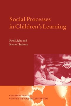 Social Processes in Children's Learning - Light, Paul; Littleton, Karen