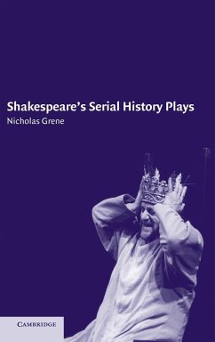 Shakespeare's Serial History Plays - Grene, Nicholas