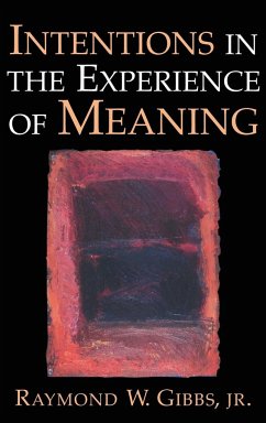 Intentions in the Experience of Meaning - Gibbs, Raymond W. Jr.