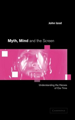 Myth, Mind and the Screen - Izod, John; John, Izod