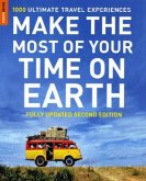 Make the Most of Your Time on Earth Make the Most of Your Time on Earth