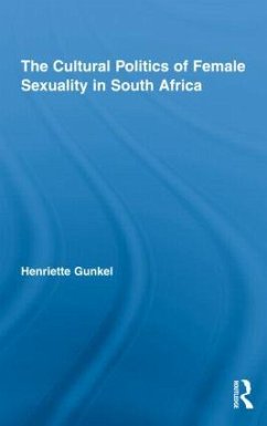 The Cultural Politics of Female Sexuality in South Africa - Gunkel, Henriette