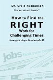 How to Find the RIGHT Work for Challenging Times