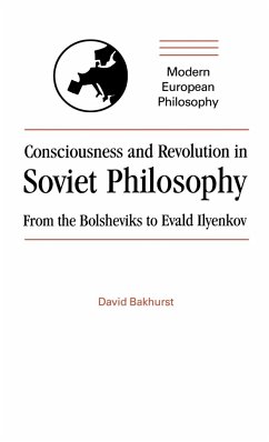 Consciousness and Revolution in Soviet Philosophy - Bakhurst, David