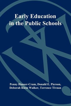Early Education in the Public Schools - Hauser-Cram, Penny; Pierson, Donald E; Walker, Deborah Klein; Tivnan, Terrence
