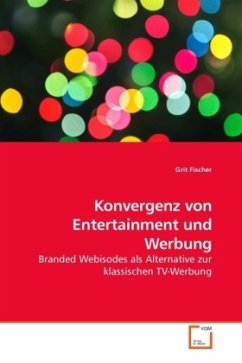 Konvergenz von Entertainment und Werbung - Fischer, Grit