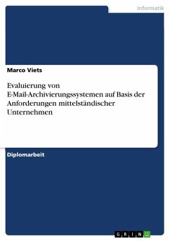 Evaluierung von E-Mail-Archivierungssystemen auf Basis der Anforderungen mittelständischer Unternehmen - Viets, Marco