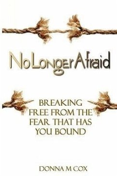 No Longer Afraid: Breaking Free From The Fear That has You Bound - Cox, Donna McNeill