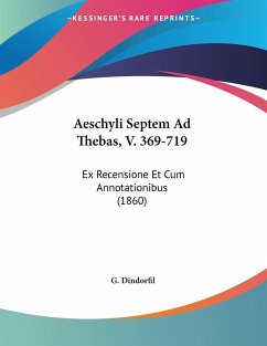 Aeschyli Septem Ad Thebas, V. 369-719 - Dindorfil, G.