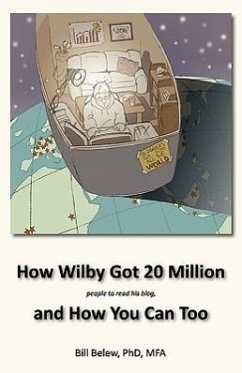 How Wilby Got 20 Million (People to Read His Blogs) - Belew, William C.