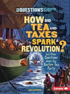 How Did Tea and Taxes Spark a Revolution? - Gondosch, Linda