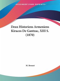 Deux Historiens Armeniens Kiracos De Gantzac, XIII S. (1870)