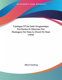 Catalogue D'Une Suite Geognostique Des Roches Et Mineraux Des Montagnes Tor Dans Le Desert De Sinai (1830) - Ginsberg, Albert