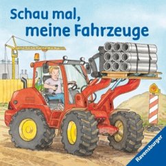 Schau mal, meine Fahrzeuge - Metzger, Wolfgang; Gernhäuser, Susanne; Nieländer, Peter