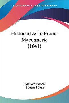 Histoire De La Franc-Maconnerie (1841) - Bobrik, Edouard