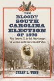 The Bloody South Carolina Election of 1876 The Bloody South Carolina Election of 1876