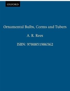 Ornamental Bulbs, Corms and Tubers - Rees, A R
