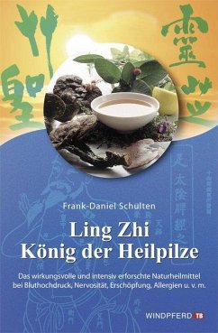 Ling Zhi. König der Heilpilze - Schulten, Frank-Daniel