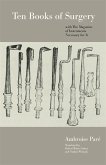 Ten Books of Surgery with the Magazine of the Instruments Necessary for It
