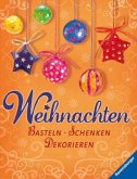 Weihnachten - Basteln, schenken, dekorieren