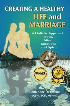 Creating a Healthy Life and Marriage: A Holistic Approach: Body, Mind, Emotions and Spirit - Desjardins, Judith