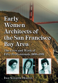 Early Women Architects of the San Francisco Bay Area - Horton, Inge Schaefer