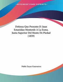 Defensa Que Presento D Juan Estanislao Monterde A La Exma Junta Superior Del Von Pablo Zayas Guarneros Portofrei Bei Bucher De Bestellen