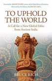 To Uphold the World: A Call for a New Global Ethic from Ancient India