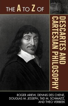 The to Z of Descartes and Cartesian Philosophy - Ariew, Roger; Chene, Dennis Des; Jesseph, Douglas M.