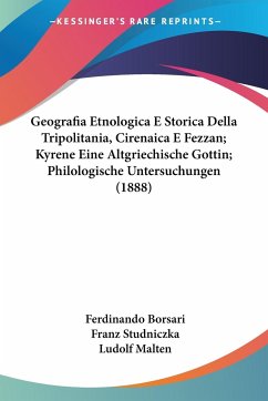 Geografia Etnologica E Storica Della Tripolitania, Cirenaica E Fezzan; Kyrene Eine Altgriechische Gottin; Philologische Untersuchungen (1888)