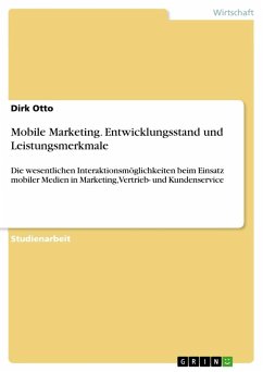Mobile Marketing. Entwicklungsstand und Leistungsmerkmale - Otto, Dirk