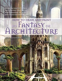 How to Draw and Paint Fantasy Architecture - Alexander, Rob