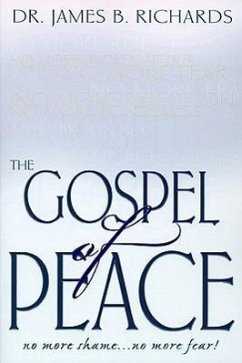 The Gospel of Peace: No More Shame ... No More Fear - Richards, James B.