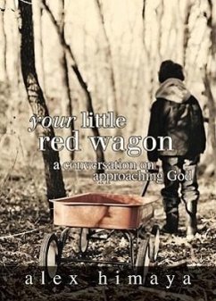 Your Little Red Wagon: A Conversation on Approaching God - Himaya, Alex