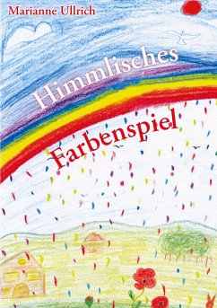 Himmlisches Farbenspiel - Ullrich, Marianne