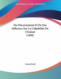 Du Discernement Et De Son Influence Sur La Culpabilite De L'Enfant (1898)