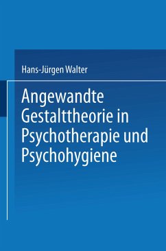 Angewandte Gestalttheorie in Psychotherapie und Psychohygiene - Walter, Hans-Jürgen
