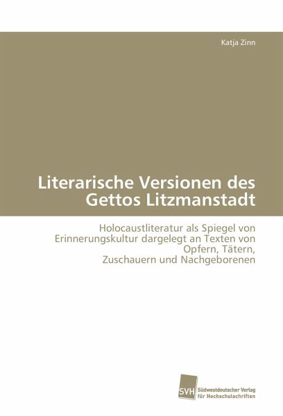 Literarische Versionen des Gettos Litzmanstadt Literarische Versionen des Gettos Litzmanstadt