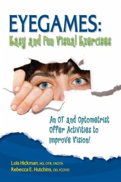Eyegames: Easy and Fun Visual Exercises: An OT and Optometrist Offer Activities to Enhance Vision! - Hickman, Lois; Hutchins, Rebecca
