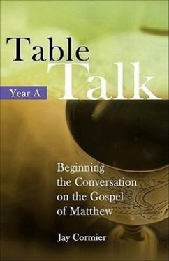 Table Talk - Year a: Beginning the Conversation on the Gospel of Mark - Cormier, Jay