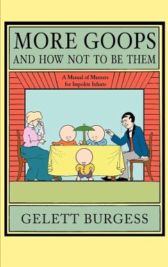 More Goops and How Not to Be Them - Burgess, Gelett